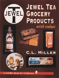 Jewel Tea Grocery Products (Schiffer Book for Collectors)