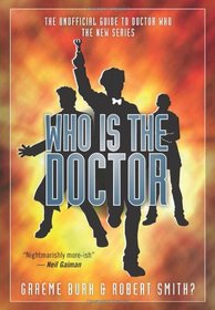 Who Is The Doctor: The Unofficial Guide to Doctor Who-The New Series