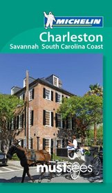 Michelin Must Sees Charleston, Savannah and the South Carolina Coast (Must See Guides/Michelin)