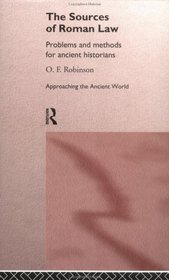 The Sources of Roman Law: Problems and Methods for Ancient Historians (Approaching the Ancient World)