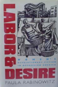 Labor & Desire: Women's Revolutionary Fiction in Depression America (Gender and American Culture)
