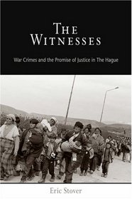 The Witnesses: War Crimes and the Promise of Justice in The Hague (Pennsylvania Studies in Human Rights)