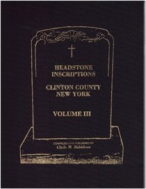 HEADSTONE INSCRIPTIONS, VOLUME III, Clinton County, New York