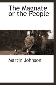 The Magnate or the People