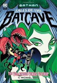 The Villainous Venus Flytrap (Batman Tales of the Batcave)