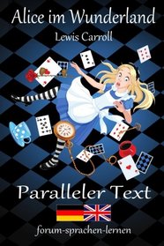 Alice im Wunderland / Alice in Wonderland - Zweisprachig Deutsch Englisch mit nebeneinander angeordneten bersetzung