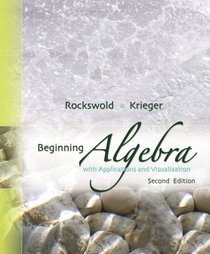 Beginning Algebra with Applications & Visualization (2nd Edition) (Rockswold Developmental Mathematics Series)