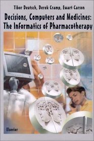Decisions, Computers and Medicines: The Informatics of Pharmacotherapy