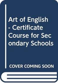 Art of English - Certificate Course for Secondary Schools: Bk. 2