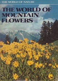 The World of Mountain Flowers (The World of Nature)