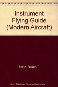 Instrument flying guide, (Modern aircraft series)