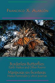 Borderless Butterflies: Earth Haikus and Other Poems / Mariposas sin fronteras: Haikus terrenales y otros poemas