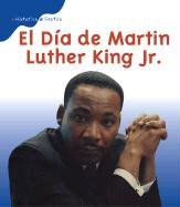 El Dia De Martin Luther King, Jr./ Martin Luther King Day (Historias De Fiestas / Holiday Histories) (Spanish Edition)
