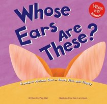 Whose Ears Are These?: A Look at Animal Ears--Short, Flat, and Floppy (Whose Is It?)