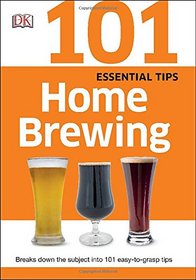 101 Essential Tips: Home Brewing