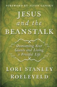 Jesus and the Beanstalk: Overcoming Your Giants and Living a Fruitful Life