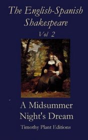 The English-Spanish Shakespeare - Vol II: A Midsummer Night's Dream