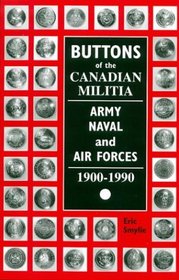 BUTTONS: Of the Canadian Militia, Army and Air Force, 1900-1990