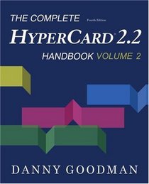 The Complete HyperCard 2.2 Handbook: Fourth Edition (Volume 2) (Complete Hypercard 2.2 Handbook Series)