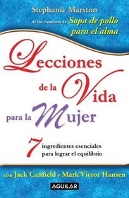 Lecciones de la vida para la mujer. 7 ingredientes clave para lograr el equilibrio (Life Lessons for Women) (Spanish Edition)