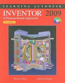 Learning Autodesk Inventor 2009: A Process-Based Approach