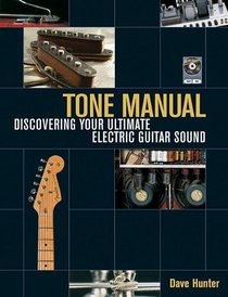 Tone Manual: Discovering Your Ultimate Electric Guitar Sound