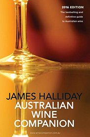 James Halliday Australian Wine Companion 2016: The Best-Selling and Definitive Guide to Australian Wine