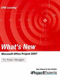 What's New Microsoft Office Project 2007 (Epm Learning)