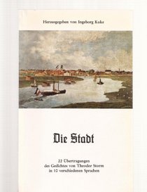 Die Stadt: 22 Ubertr. d. Gedichtes von Theodor Storm in 10 verschiedenen Sprachen (German Edition)