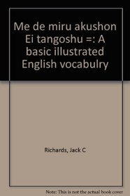 Me de miru akushon Ei tangoshu =: A basic illustrated English vocabulry (Japanese Edition)