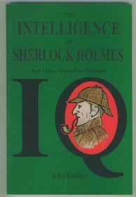 Intelligence of Sherlock Holmes: And Other Three-pipe Problems