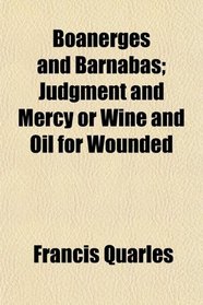 Boanerges and Barnabas; Judgment and Mercy or Wine and Oil for Wounded