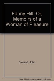 Fanny Hill: Or, Memoirs of a Woman of Pleasure