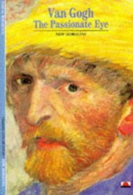 Van Gogh: The Passionate Eye (New Horizons)