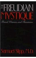 The Freudian Mystique: Freud, Women, and Feminism