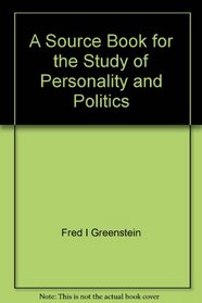 A source book for the study of personality and politics (Markham political science series)