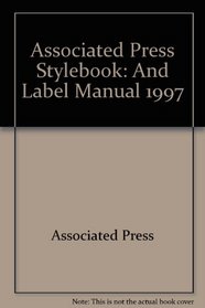 Associated Press Stylebook: And Label Manual 1997
