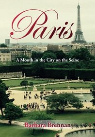 Paris: A Month in the City on the Seine