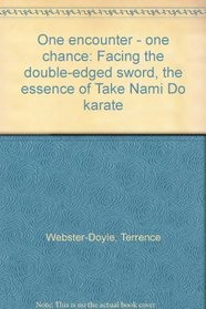 One encounter - one chance: Facing the double-edged sword, the essence of Take Nami Do karate