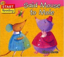 Said Mouse to Mole (QEB Start Reading)