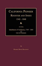California Pioneer Register and Index 1542-1848