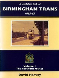 A Nostalgic Look at Birmingham Trams, 1933-53 (Vol 1)