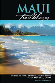 Maui Trailblazer: Where to Hike, Snorkel, Surf, Drive on Maui, Molokai, Lanai (Trailblazer Travelbooks)