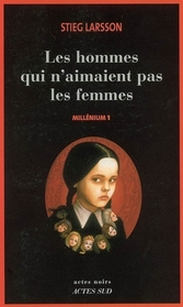 Les hommes qui n'aimaient pas les femmes (Millennium, Bk 1) (The Girl with the Dragon Tattoo) (French Edition)