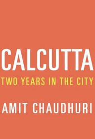 Calcutta: Two Years in the City