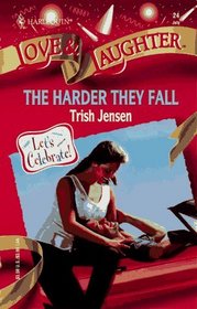 The Harder They Fall (Let's Celebrate!) (Harlequin Love & Laughter, No 24)