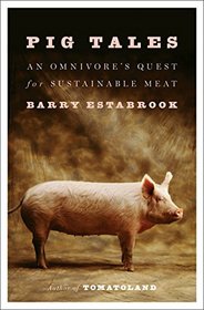 Pig Tales: An Omnivore?s Quest for Sustainable Meat