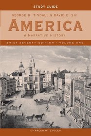 Study Guide: for America: A Narrative History, Brief Seventh Edition (Vol. 1) (v. 1)
