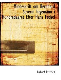 Mindeskrift om Bernhard Severin Ingemann i Hundredaaret Efter Hans FAcdsel (Large Print Edition)