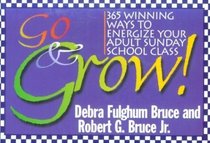 Go  Grow!: 365 Winning Ways to Energize Your Adult Sunday School Class